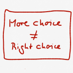 The right choice not more choice
